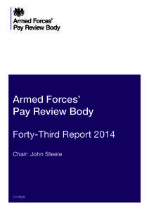 Armed Forces’ Pay Review Body Forty-Third Report 2014 Chair: John Steele  Cm 8828