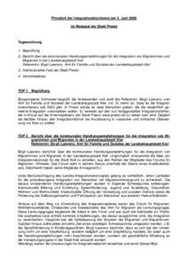 Protokoll der Integrationskonferenz am 2. Juni 2008 im Ratssaal der Stadt Preetz Tagesordnung 1. Begrüßung 2. Bericht über die kommunalen Handlungsempfehlungen für die Integration von Migrantinnen und