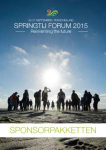 24-27 SEPTEMBER | TERSCHELLING  SPRINGTIJ FORUM 2015 Reinventing the future  SPONSORPAKKETTEN