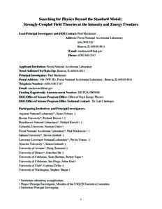 Searching for Physics Beyond the Standard Model: Strongly-Coupled Field Theories at the Intensity and Energy Frontiers Lead Principal Investigator and DOE Contact: Paul Mackenzie Address: Fermi National Accelerator Labor