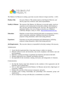 The Modesto Art Museum is seeking a part-time executive director to begin work Dec. 1, 2014. Position Title: Executive Director. The position reports to the Board of Directors, and directly supervises volunteers with var