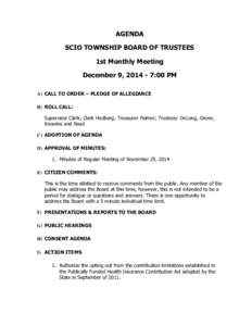 AGENDA SCIO TOWNSHIP BOARD OF TRUSTEES 1st Monthly Meeting December 9, [removed]:00 PM A) CALL TO ORDER – PLEDGE OF ALLEGIANCE B) ROLL CALL: