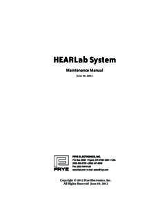 HEARLab System Maintenance Manual June 19, 2012 Copyright © 2012 Frye Electronics, Inc. All Rights Reserved June 19, 2012