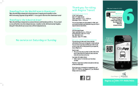 Travelling from the Westhill area to Downtown?  Take the #6 Ross Industrial to Normanview Crossing and transfer to the #30 University Express (Stop #[removed]It is a quick ride into the downtown area!  Travelling to the In