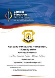 Our Lady of the Sacred Heart School, Thursday Island Administration Officer Part Time Permanent Position – 30 Hours Per Week Commencing ASAP Applications Close: Friday 24 April 2015