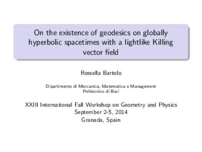 On the existence of geodesics on globally hyperbolic spacetimes with a lightlike Killing vector field Rossella Bartolo Dipartimento di Meccanica, Matematica e Management Politecnico di Bari