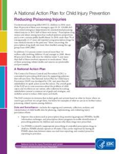 A National Action Plan for Child Injury Prevention Reducing Poisoning Injuries Unintentional poisoning killed 838 U.S. children in 2010; more than 90 percent of them were teenagers, ages[removed],000 children visited e