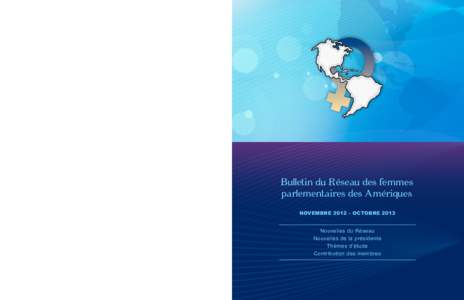 Bulletin du Réseau des femmes parlementaires des Amériques NOVEMBRE 2012 – OCTOBRE 2013 Produit par le SECRÉTARIAT DU QUÉBEC DE LA COPA 1020, rue des Parlementaires