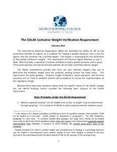 The SOLAS Container Weight Verification Requirement February 2015 The International Maritime Organization (IMO) has amended the Safety of Life at Sea Convention (SOLAS) to require, as a condition for loading a packed con