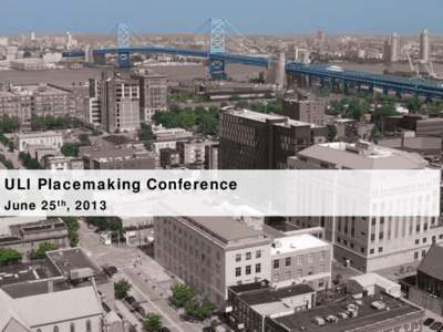 ULI Placemaking Conference June 25th, 2013 Camden’s Recent Past  Safety