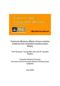 Technical efficiency effects of input controls: evidence from Australia’s banana prawn fishery Tom Kompas, Tuong Nhu Che and R. Quentin Grafton Australian National University