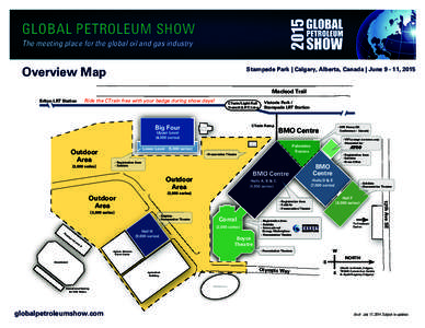 GLOBAL PETROLEUM SHOW The meeting place for the global oil and gas industry Overview Map  Stampede Park | Calgary, Alberta, Canada | June[removed], 2015