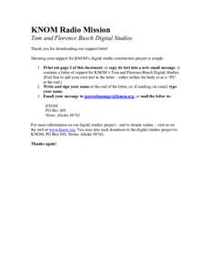 KNOM Radio Mission Tom and Florence Busch Digital Studios Thank you for downloading our support letter! Showing your support for KNOM’s digital studio construction project is simple: 1. Print out page 2 of this documen