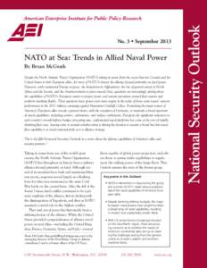 NATO at Sea: Trends in Allied Naval Power By Bryan McGrath Despite the North Atlantic Treaty Organization (NATO) taking its name from the ocean that ties Canada and the United States to their European allies, for most of