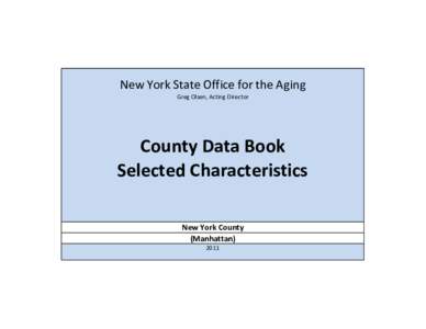 New York State Office for the Aging Greg Olsen, Acting Director County Data Book Selected Characteristics New York County