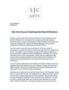 Press Release[removed]SJC Arts Council Seeking New Board Members The San Juan County Arts Council is seeking 4-5 new members for the Board of Directors to be elected at the annual membership meeting in