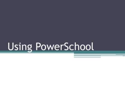 Using PowerSchool  Step 1 - Using the Internet, access the Great Falls Public Schools website at www.gfps.k12.mt.us  Step 2 – Find the “Parents & Students” tab and click