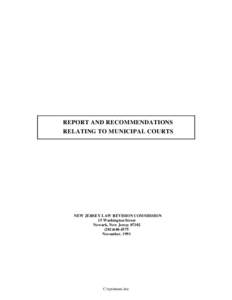 REPORT AND RECOMMENDATIONS RELATING TO MUNICIPAL COURTS NEW JERSEY LAW REVISION COMMISSION 15 Washington Street Newark, New Jersey 07102