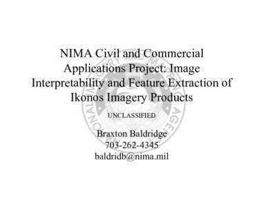 NIMA Civil and Commercial Applications Project: Image Interpretability and Feature Extraction of Ikonos Imagery Products UNCLASSIFIED