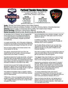 Portland Thunder Game Notes Game 3: Portland Thunder vs. Los Angeles KISS Saturday, April 5, [removed]:00 p.m. Honda Center, Anaheim, Calif. (18,336)  Thunder