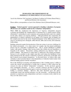 INCREASING THE INDEPENDENCE OF FEDERALLY-FUNDED IMPACT EVALUATIONS Jacob Alex Klerman (Abt Associates), Jon Baron (Coalition for Evidence-Based Policy), and Howard Rolston (Abt Associates) Please address correspondence t