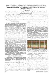 DISK LOADED WAVEGUIDE PARAMETERS FOR ACCELERATION OF PARTICLES WITH INTERMEDIATE MASS IN THE MEDIUM ENERGY RANGE V.V. Paramonov National Research Nuclear University “Moscow Engineering Physics Institute”, Moscow, Rus