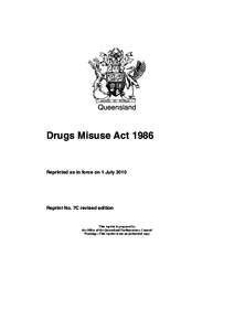 Queensland  Drugs Misuse Act 1986 Reprinted as in force on 1 July 2010