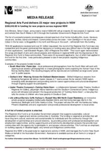 MEDIA RELEASE Regional Arts Fund delivers 22 major new projects in NSW $393,[removed]in funding for new projects across regional NSW Arts Minister, Simon Crean, announced a total of $393,040 will go towards 22 new projects