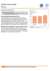 GIEWS Country Brief Mauritius Reference Date: 08-August-2014 FOOD SECURITY SNAPSHOT  Food and sugar cane production register small declines in 2013  Inflation declines moderately in 2014