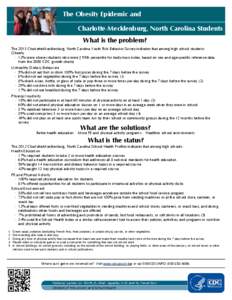 The Obesity Epidemic and Charlotte­Mecklenburg, North Carolina Students What is the problem? The 2013 Charlotte­Mecklenburg, North Carolina Youth Risk Behavior Survey indicates that among high school students: Obesity