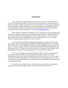 Introduction The Canadian Study of Parliament Group is pleased to release the third Parliamentary Perspectives paper. First launched in 1998, Parliamentary Perspectives is an ongoing series of papers on Canada’s legisl