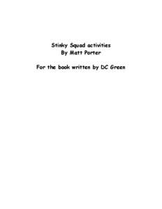 Stinky Squad activities By Matt Porter For the book written by DC Green Stinky Character Profile You are going to create a character profile on one of the Stinkys. If you