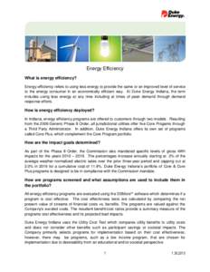 Energy Efficiency What is energy efficiency? Energy efficiency refers to using less energy to provide the same or an improved level of service to the energy consumer in an economically efficient way. At Duke Energy India