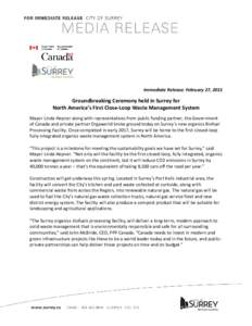 Immediate Release: February 27, 2015  Groundbreaking Ceremony held in Surrey for North America’s First Close-Loop Waste Management System Mayor Linda Hepner along with representatives from public funding partner, the G