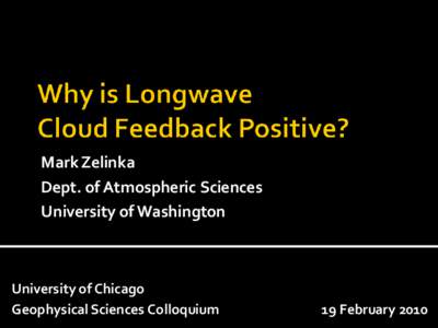 Mark Zelinka Dept. of Atmospheric Sciences University of Washington University of Chicago Geophysical Sciences Colloquium