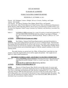 CITY OF NEWTON IN BOARD OF ALDERMEN PUBLIC FACILITIES COMMITTEE REPORT WEDNESDAY, OCTOBER 19, 2011 Present: Ald. Schnipper, Lennon, Albright, Salvucci, Crossley, Danberg, and Lappin Absent: Ald. Gentile