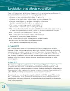 Legislation that affects education Page 4 of this guidebook highlights key changes which will occur once the new Education Act is proclaimed. Other changes under the incoming legislation include: •	Students will have t