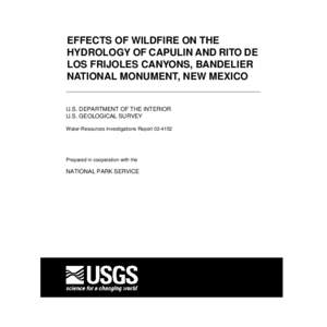 EFFECTS OF WILDFIRE ON THE HYDROLOGY OF CAPULIN AND RITO DE LOS FRIJOLES CANYONS, BANDELIER NATIONAL MONUMENT, NEW MEXICO  U.S. DEPARTMENT OF THE INTERIOR