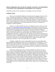 RIVER CORRIDOR SAND AND GRAVEL MINING, LOUISIANA AND MISSISSIPPI: A DATABASE AND COMPARISION OF DIFFERENT DATA SOURCES Joann Mossa and David Coley, Department of Geography, University of Florida INTRODUCTION Because rive