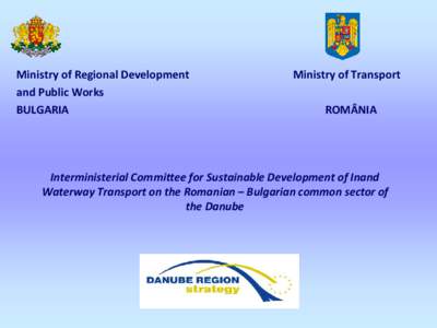 Ministry of Regional Development and Public Works BULGARIA Ministry of Transport ROMÂNIA