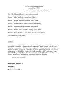 WYLD Network Regional Council Annual Report 2014 WYLD REGIONAL COUNCIL ANNUAL REPORT The WYLD Regional Council is now fully represented. Region 1: Adam Van Sickle—Teton County Library Region 2: Donna Cappellan—Big Ho