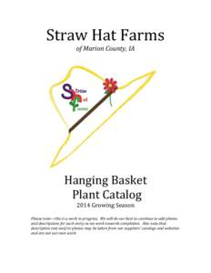 Straw	
  Hat	
  Farms	
   of	
  Marion	
  County,	
  IA	
   	
   Hanging	
  Basket	
   	
  Plant	
  Catalog	
  