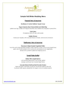 Sample Fall/Winter Wedding Menu Passed Hors d’oeuvres Demitasse of Curried Butternut Squash Soup Rogue Creamery Blue Cheese Stuffed and Grilled Figs ~grilled local figs, stuffed with Rogue Creamery blue cheese and wrap