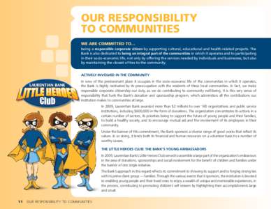 Our Responsibility to Communities WE ARE COMMITTED TO… being a responsible corporate citizen by supporting cultural, educational and health-related projects. The Bank is also dedicated to being an integral part of the 