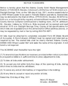 NOTICE TO BIDDERS Notice is hereby given that the Adams County Solid Waste Management District, 3775 N 200 E, Decatur, Indiana will until the hour of 10:00 o’clock a.m. Daylight Savings Time, on the 18th day of July, 2