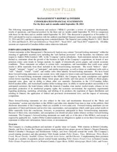 MANAGEMENT’S REPORT & INTERIM CONSOLIDATED FINANCIAL STATEMENTS For the three and six months ended September 30, 2014 The following management’s discussion and analysis (‘MD&A’) provides a review of corporate dev