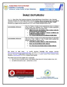 İHALE DUYURUSU Mavi Tur, Kuzey Kıbrıs Türk Cumhuriyeti Başbakan Yardımcılığı Ekonomi Turizm Kültür ve Spor Bakanlığı Tarafından Yürütülen 2013 Teklif Çağrısı Rekabet Gücünün Artırılması Mali 