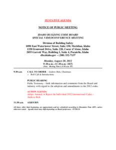 TENTATIVE AGENDA NOTICE OF PUBLIC MEETING IDAHO BUILDING CODE BOARD SPECIAL VIDEOCONFERENCE MEETING Division of Building Safety 1090 East Watertower Street, Suite 150, Meridian, Idaho