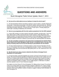 KAWARTHA PINE RIDGE DISTRICT SCHOOL BOARD  QUESTIONS AND ANSWERS South Monaghan Public School Update: March 7, 2013  Q. Can you tell us what options are you looking at to keep the school open?