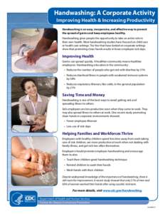 Handwashing: A Corporate Activity Improving Health & Increasing Productivity Handwashing is an easy, inexpensive, and effective way to prevent the spread of germs and keep employees healthy. Handwashing gives people the 